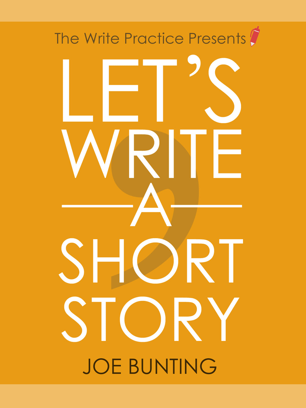 Let's Write a Short Story: How to Write and Publish a Short Story